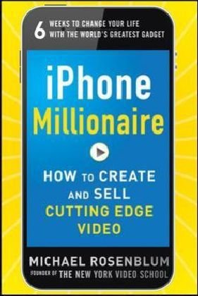 iphone-millionaire-how-to-create-and-sell-cutting-edge-video iphone-millionaire-how-to-create-and-sell-cutting-edge-video