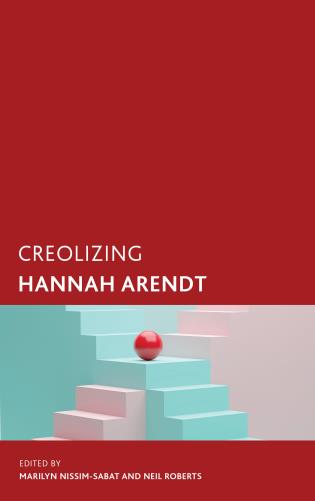 Book cover of Creolizing Hannah Arendt showing a dark red background with an image of a marble at the top of two staircases that cross over each other, one blue and one pink